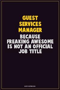 Guest Services Manager, Because Freaking Awesome Is Not An Official Job Title