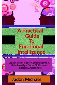 A Practical Guide To Emotional Intelligence