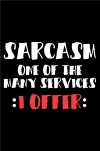 Sarcasm One Of The Many Services I Offer