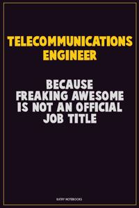 Telecommunications Engineer, Because Freaking Awesome Is Not An Official Job Title