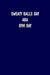 Sweaty balls day aka gym day