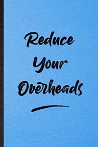 Reduce Your Overheads