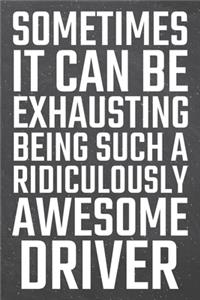 Sometimes it can be Exhausting being such a Ridiculously Awesome Driver