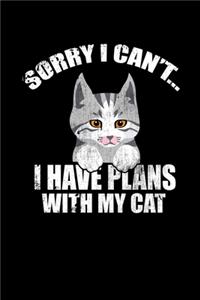 Sorry I Can't I Have Plans With My Cat