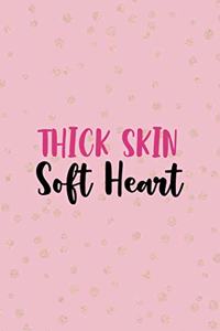 Thick Skin Soft Heart