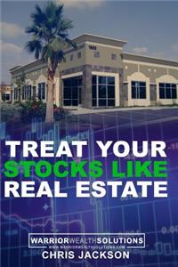 Treat Your Stocks Like Real Estate