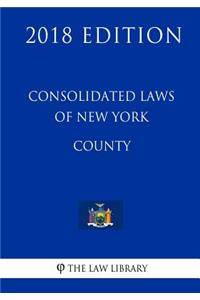 Consolidated Laws of New York - County (2018 Edition)