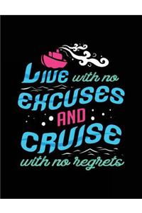 Live With No Excuses And Cruise With No Regrets