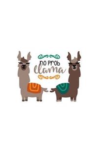 No Prob Llama: 150 Lined Journal Pages Planner Diary Notebook Featuring Llamas and Quote on the Cover