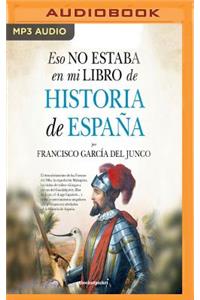 Eso No Estaba En Mi Libro de Historia de España