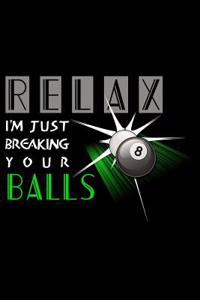 Relax I'm Just Breaking Your Balls