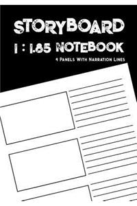 Storyboard Notebook: 1:1.85 - 4 Panels with Narration Lines for Storyboard Sketchbook Ideal for Filmmakers, Advertisers, Animators, Notebook, Storyboard Drawings