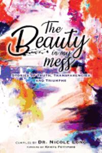 The Beauty in My Mess