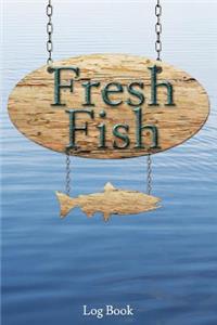 Fresh Fish Log Book: 6x9 100-Page Fish Catch Record Log Book