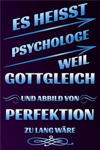 Es Heisst Psychologe Weil Gottgleich Und Abbild Von Perfektion Zu Lang W