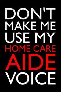 Don't Make Me Use My Home Care Aide Voice