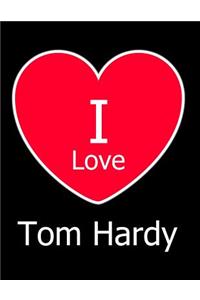 I Love Tom Hardy