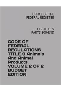 Code of Federal Regulations Title 9 Animals and Animal Products Volume 2 of 2 Budget Edition 2018