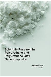 SCIENTIFIC RESEARCH IN POLYURETHANE AND POLYURETHANE CLAY NANOCOMPOSITE