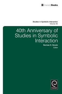 40th Anniversary of Studies in Symbolic Interaction