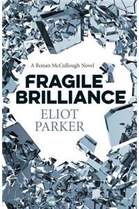 Fragile Brilliance: A Ronan McCullough Novel