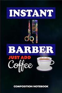 Instant Barber Just Add Coffee