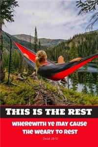 This Is the Rest Wherewith Ye May Cause the Weary to Rest