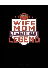 Wife Mom Fantasy Football Legend: Two Column Ledger