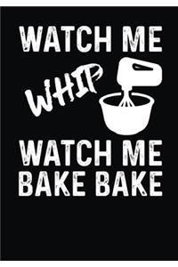 Watch Me Whip Watch Me Bake Bake Blank Recipe Cook Book