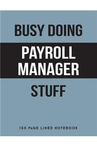 Busy Doing Payroll Manager Stuff