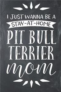 I Just Wanna Be a Stay at Home Pit Bull Terrier Mom