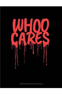 Whoo Cares: Composition Notebook: Wide Ruled