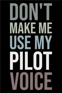 Don't Make Me Use My Pilot Voice
