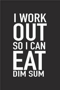 I Workout So I Can Eat Dim Sum