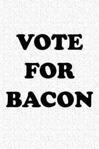 Vote for Bacon