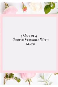 5 Out 4 People Struggle with Math