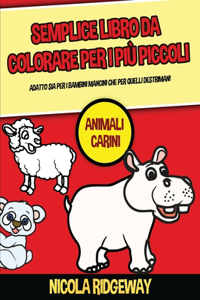 Semplice libro da colorare per i più piccoli (Animali Carini)