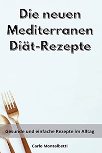 Die neuen Mediterranen Diät-Rezepte
