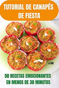 Tutorial de Canapés de Fiesta 50 Recetas Emocionantes En Menos de 30 Minutos
