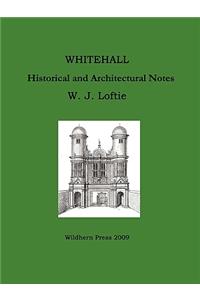 WHITEHALL. Historical and Architectural Notes.