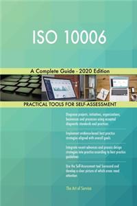 ISO 10006 A Complete Guide - 2020 Edition