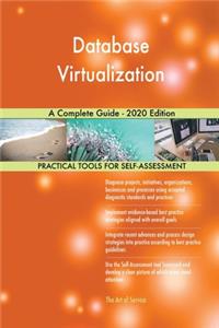 Database Virtualization A Complete Guide - 2020 Edition