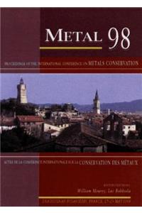 Metal 98 (Icom Conference on Metals Conservation)