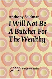 I Will Not Be a Butcher for the Wealthy