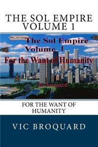 Sol Empire Volume 1 for the Want of Humanity