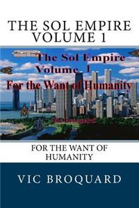 Sol Empire Volume 1 for the Want of Humanity