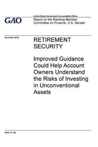 Retirement security, improved guidance could help account owners understand the risks of investing in unconventional assets