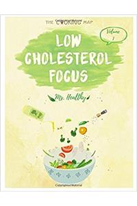 Low-Cholesterol FOCUS Vol. 1: 500 Day Of Low-Cholesterol Recipes! (Antioxidants & Phytochemicals, Best Low-Cholesterol Cookbook, Quick & Easy, Low-Cholesterol Diet) [Low-Cholesterol Series]: Volume 1
