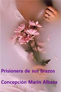 prisionera de sus brazos