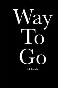 Way To Go (Dick Handler)